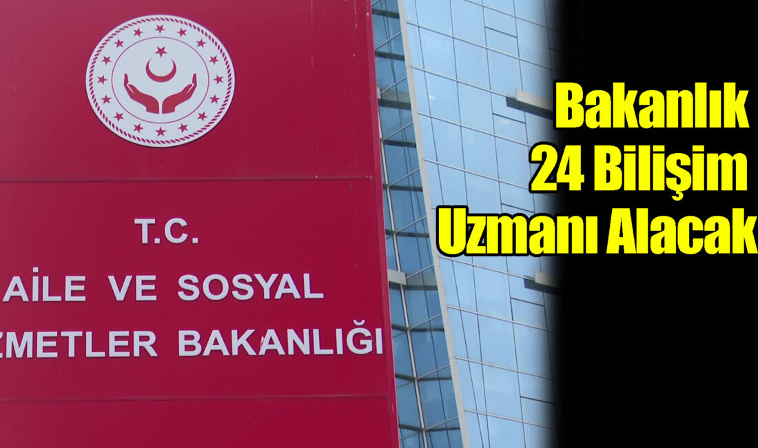 Aile ve Sosyal Hizmetler Bakanlığı 24 sözleşmeli bilişim personeli alımı