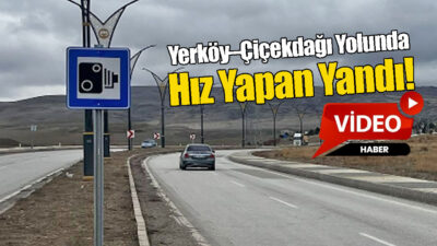 Yerköy–Çiçekdağı Yolunda Yeni Dönem: 70 km hız sınırını aşanlara cezai