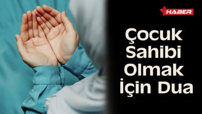 Hamile Kalmak ve Hayırlı Evlat İçin Okunacak Dualar, Sureler ve