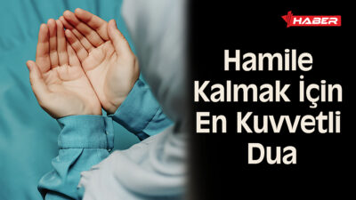 Hamile kalmak için okunacak dualar, son dönemlerde en çok araştırılan