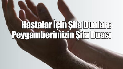 Hastalık zamanlarında hem tıbbi tedaviye başvurmak hem de Allah’a yönelerek