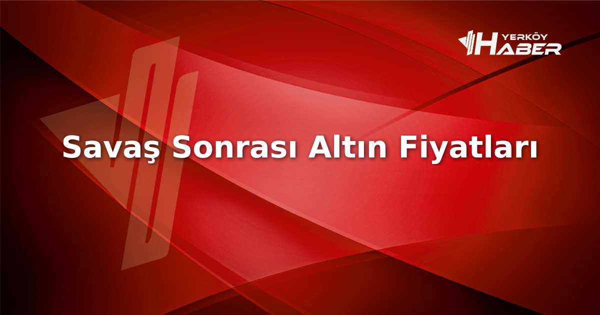 Altın fiyatları savaş sona erdiğinde düşer mi? Uzman analizleri ve