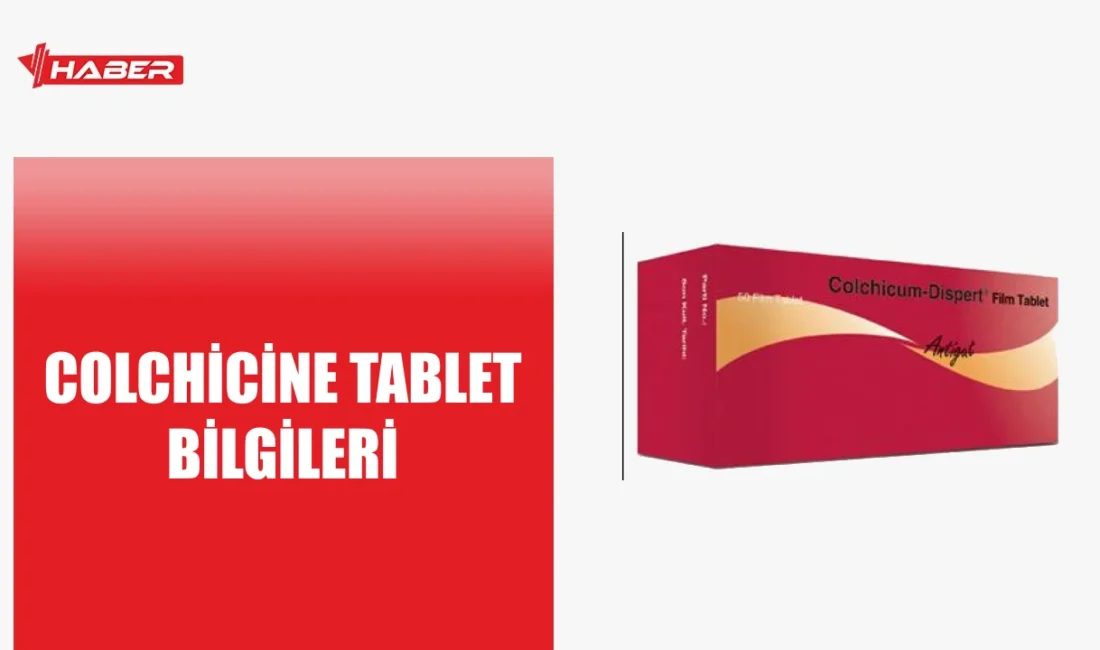 Colchicine nedir, ne işe yarar ve nasıl kullanılır? Akut gut