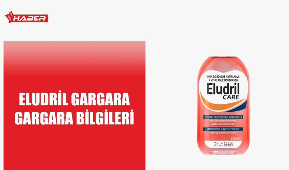 Eludril Gargara hakkında bilgi: ne işe yarar, nasıl kullanılır ve