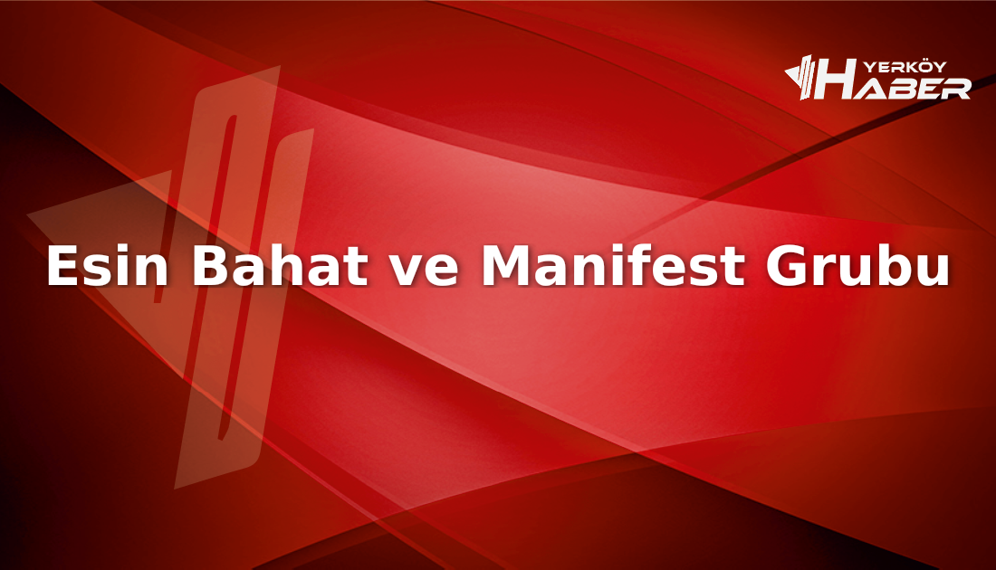 Esin Bahat kimdir Gerçekten Esin Bahat ve Manifest grubu hakkında