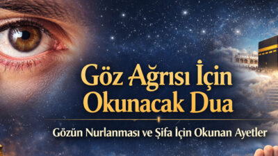 Gözün Nurlanması ve Şifa İçin Okunan Ayetler

Göz ağrısı, yanma, bulanıklık