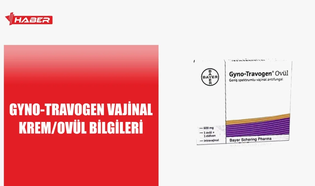 Gyno-Travogen nedir, ne işe yarar, yan etkileri ve kullanımı hakkında