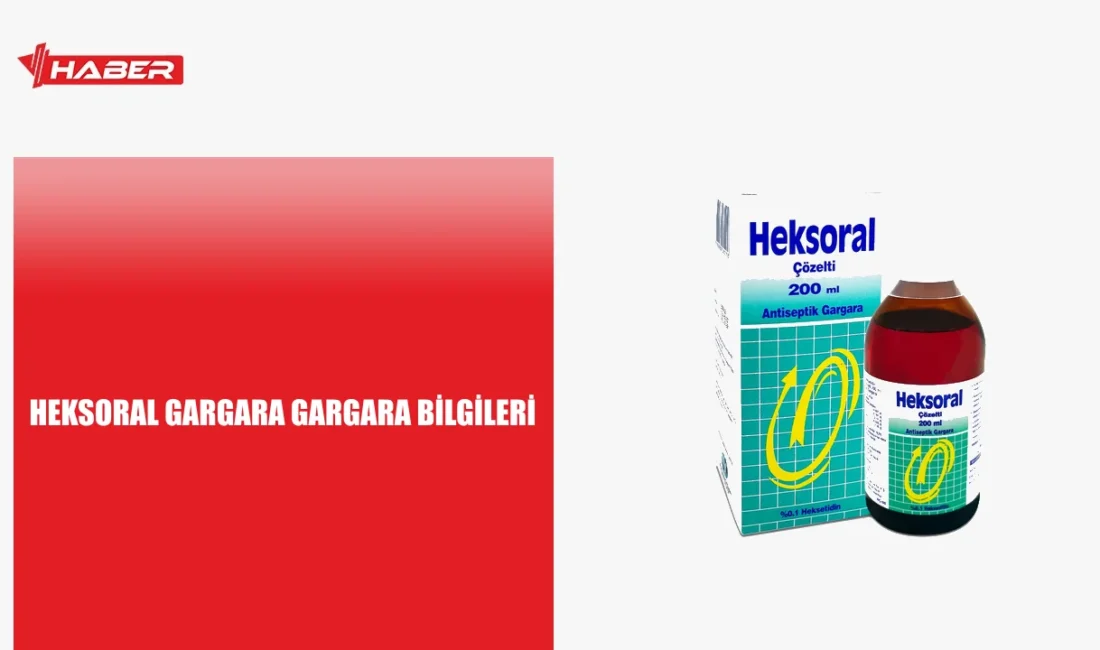 Heksoral Gargara nedir, ne işe yarar ve nasıl kullanılır? Ağız