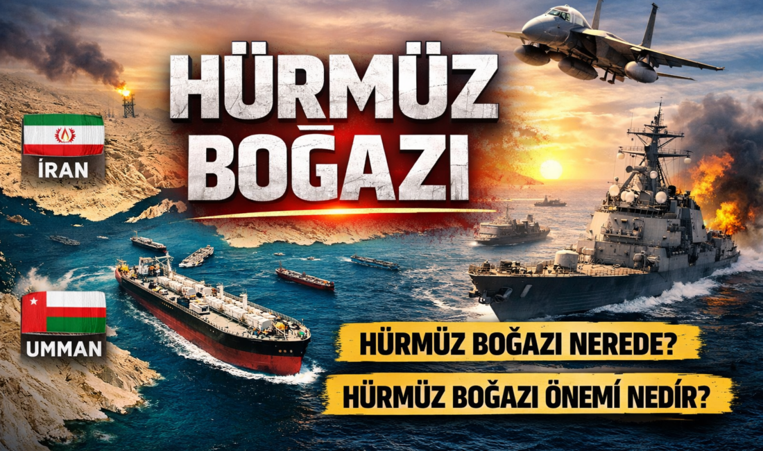 Orta Doğu’da yaşanan her gelişmede adı yeniden gündeme gelen Hürmüz