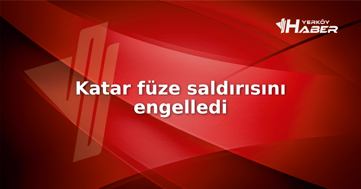 Katar, geniş çaplı füze saldırısını nasıl engelledi? Bölgesel çatışmaların etkisi