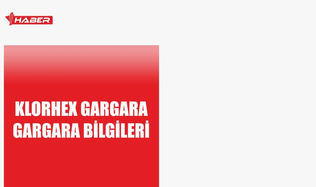 Klorhex Gargara nedir, nasıl kullanılır ve yan etkileri nelerdir? Etken