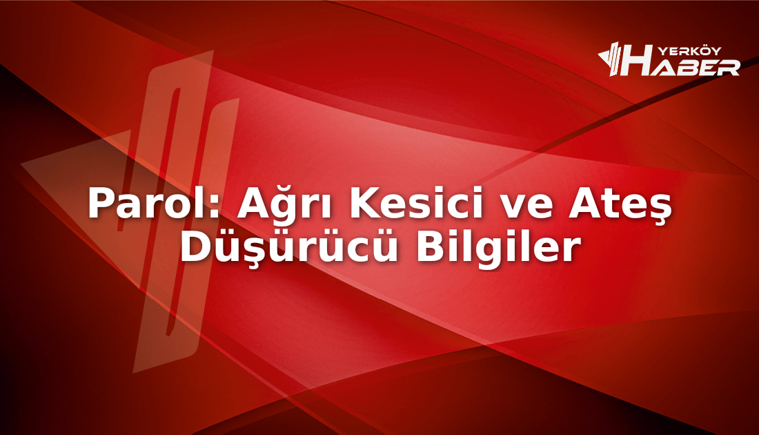 Parol, parasetamol bazlı bir ağrı kesici ve ateş düşürücüdür. Etki