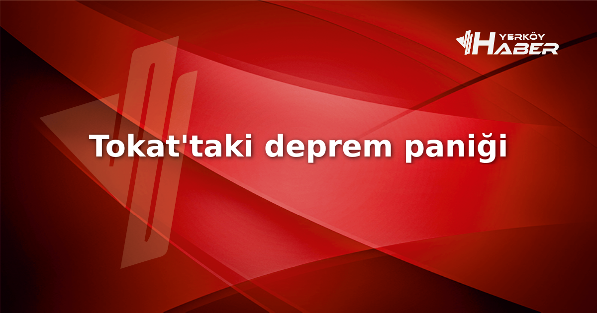 Tokat Erbaa'da 3.4 büyüklüğündeki deprem paniğe yol açtı. Uzman uyarıları