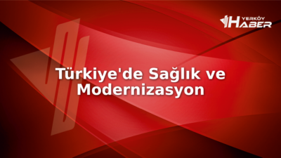 Türkiye'de 1 milyon sağlık personeline ulaşıldı ve hastane altyapıları yenileniyor.