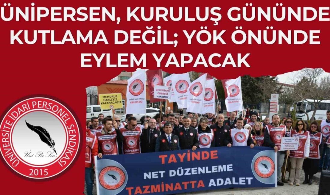 Üniversite İdari Personel Sendikası (ÜNİPERSEN), 17 Nisan’da kuruluş yıl dönümünde