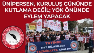 Üniversite İdari Personel Sendikası (ÜNİPERSEN), 17 Nisan’da kuruluş yıl dönümünde
