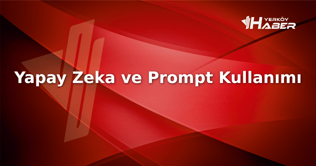 Yapay Zeka Prompt nedir, nasıl kullanılır? AI kullanımında promptun önemi