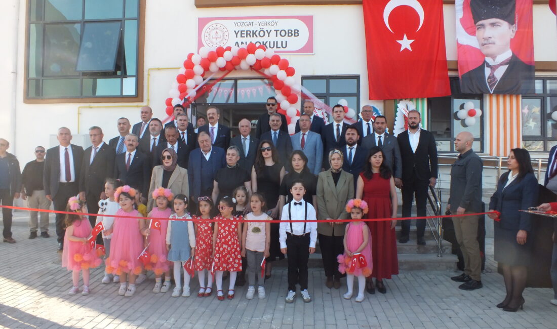 Yozgat’ın Yerköy ilçesinde yapımı tamamlanan Yerköy TOBB Anaokulu düzenlenen törenle