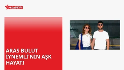 Aras Bulut İynemli'nin sevgilisi kim? Güncel bilgiler ve söylentilere dair