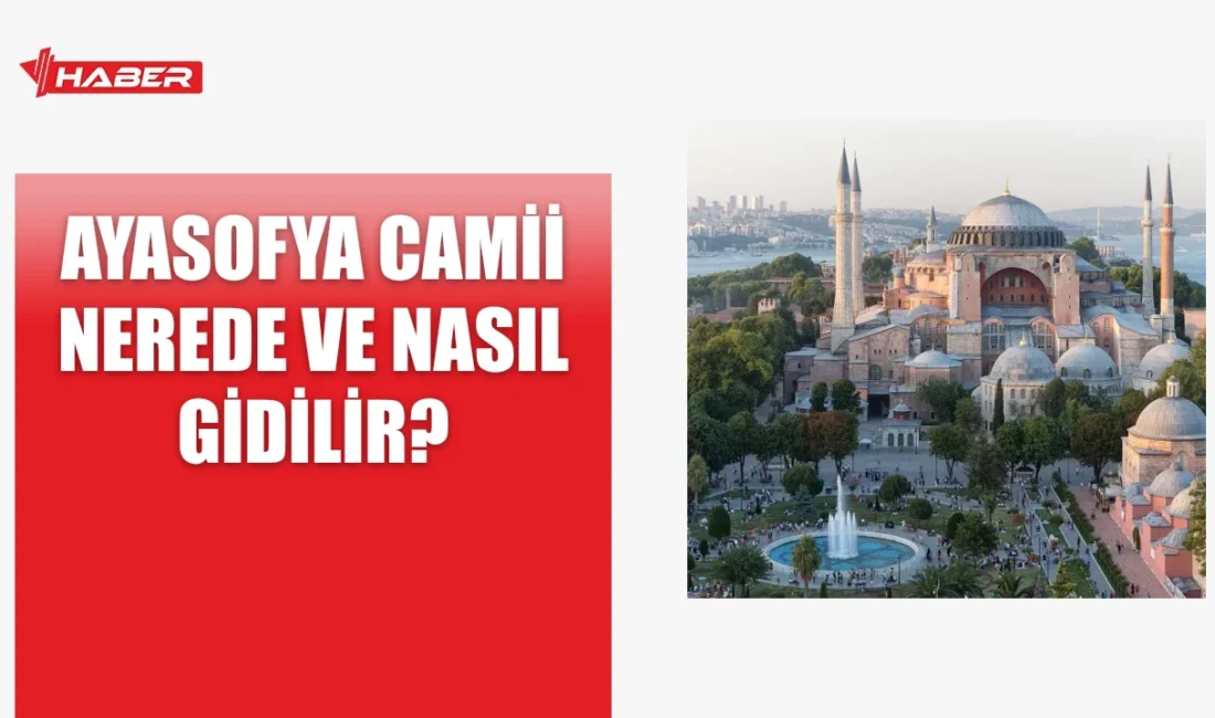 Ayasofya Camii, İstanbul Fatih ilçesi Sultanahmet'te yer alır. Ulaşım ve