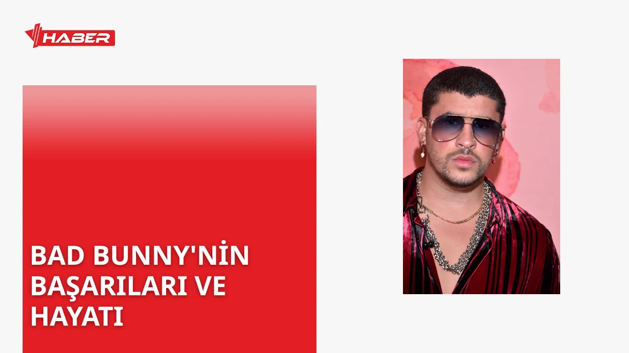 Bad Bunny kimdir Porto Rikolu sanatçı ve Grammy ödüllü müzik