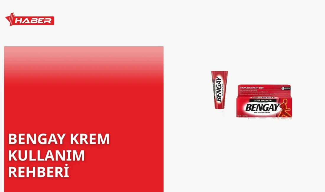 Bengay krem, kas ve eklem ağrılarını hafifletir. Nasıl uygulanır, yan