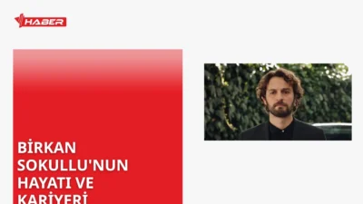 Birkan Sokullu'nun kökeni, kariyeri ve kişisel yaşamına dair kapsamlı bilgiler.