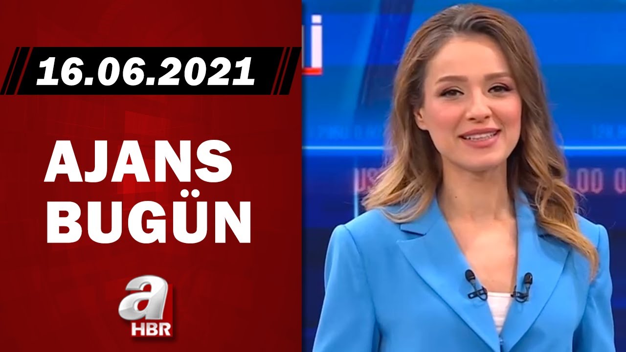 Cansın Helvacı ile Ajans Bugün / A Haber / 16.06.2021 | A Haber
