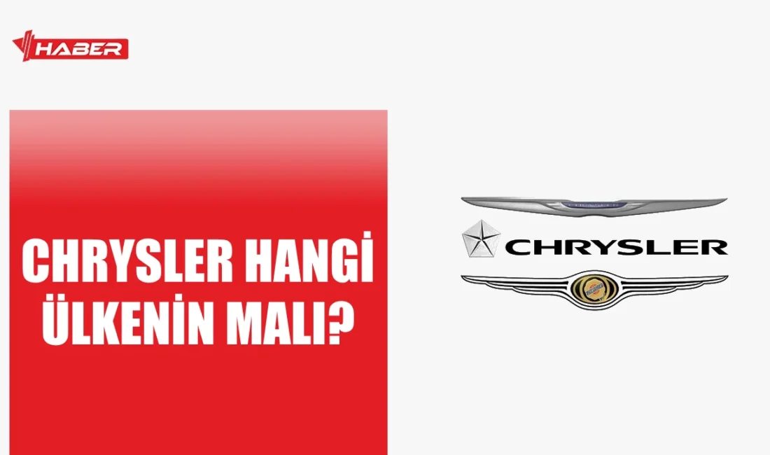 Chrysler hangi ülkenin malı olduğunu keşfet, tarihini ve güncel sahiplik