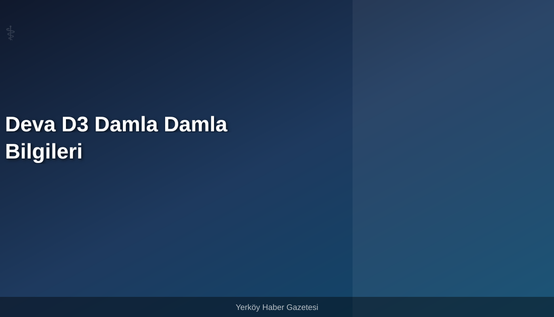 Deva D3 Damla nedir, ne işe yarar ve nasıl kullanılır?