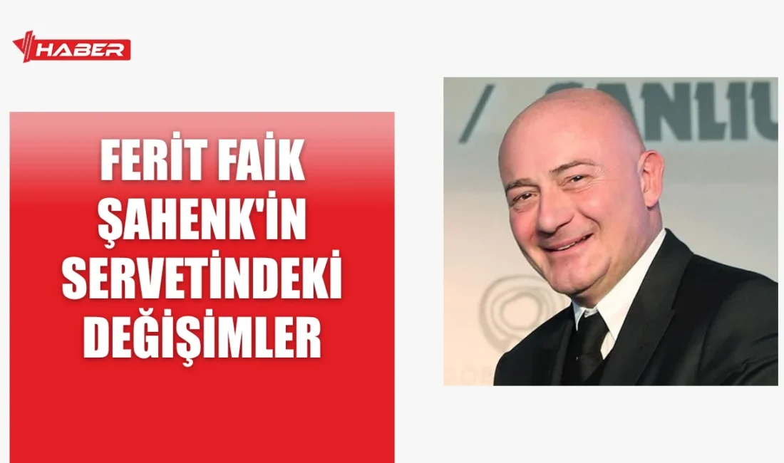 Ferit Faik Şahenk'in serveti 2024'te 2,4 milyar dolar oldu. İşte