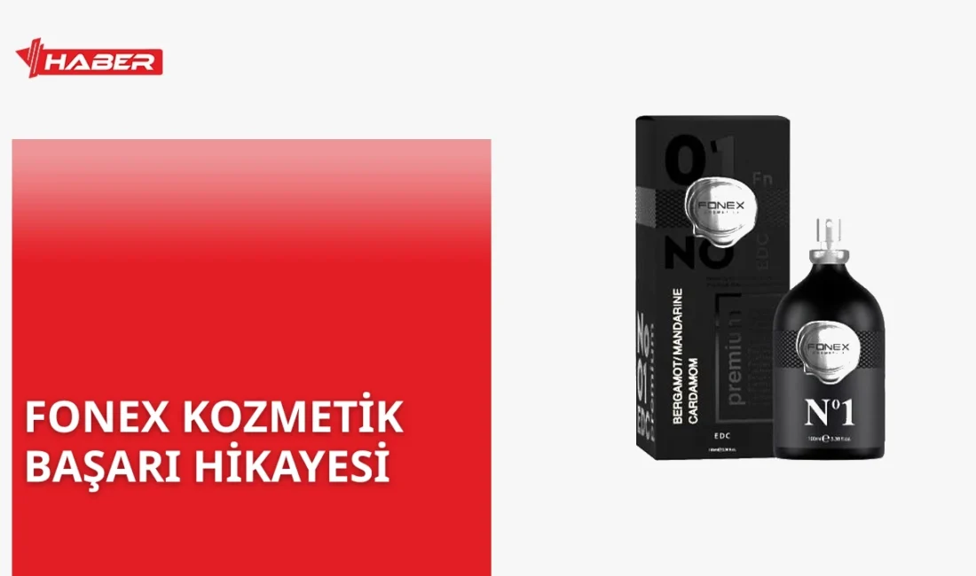 Fonex kimin sahibi Türk kozmetik markasının uluslararası başarısı ve tarihçesi