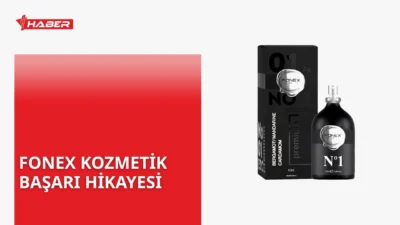 Fonex kimin sahibi Türk kozmetik markasının uluslararası başarısı ve tarihçesi