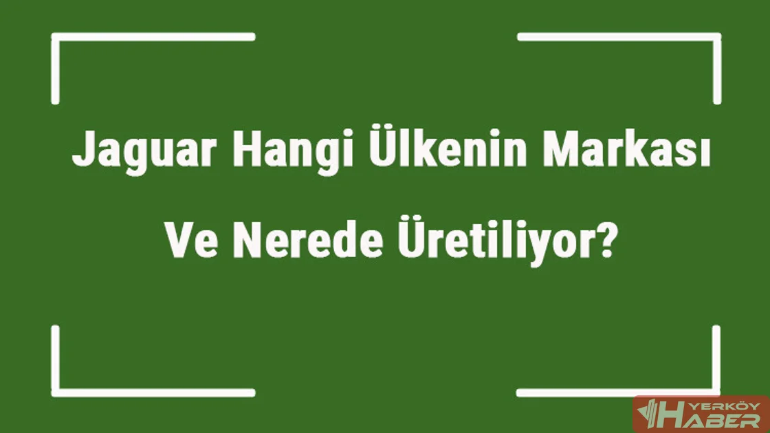Jaguar hangi ülkenin malı ürünleri