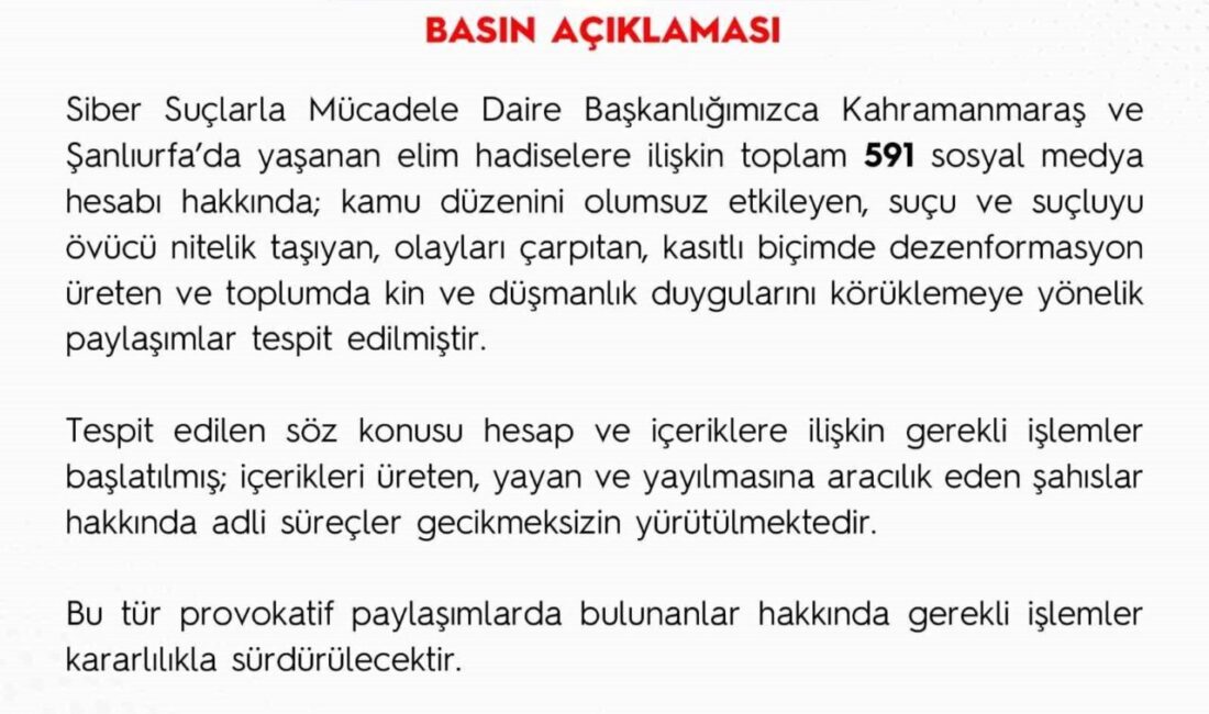 Emniyet Genel Müdürlüğü, Kahramanmaraş ve Şanlıurfa’daki saldırılarla ilgili olarak 591