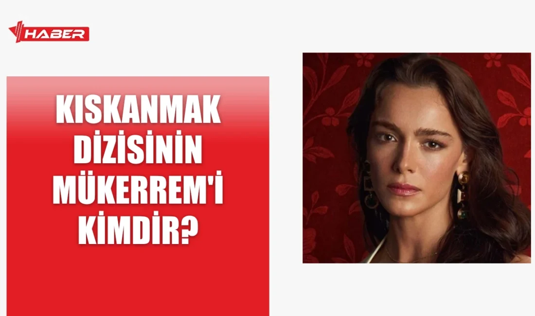 Kıskanmak dizisinde Mükerrem Şen kimdir, kim canlandırıyor? Hafsanur Sancaktutan'ın hayatı