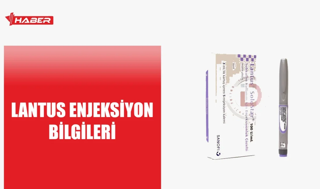 Lantus, uzun etkili insülin enjeksiyonu nedir, nasıl kullanılır ve yan