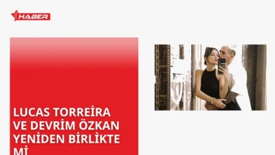 Lucas Torreira ve Devrim Özkan'ın ilişkisi sosyal medyada yeniden gündemde.