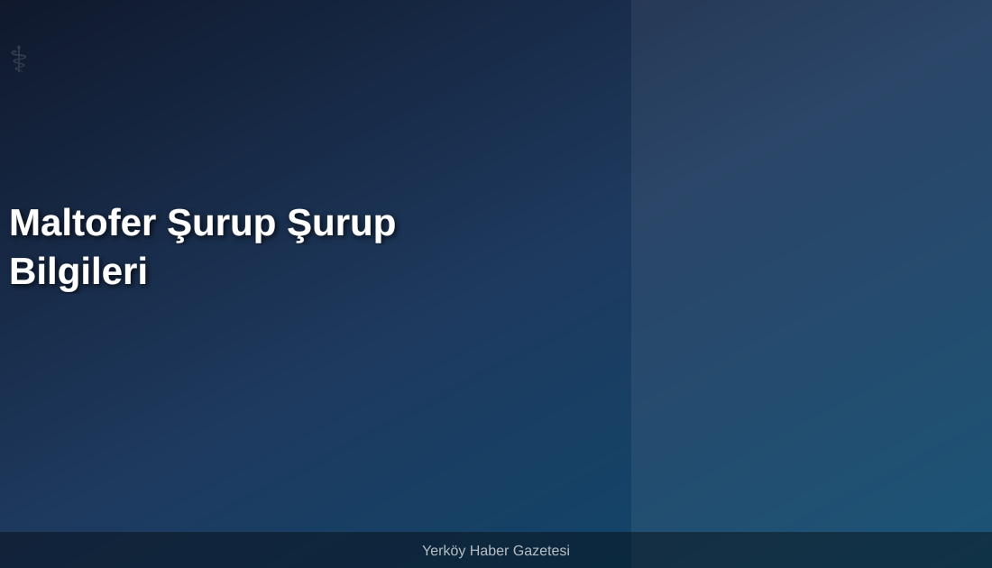 Maltofer Şurup nedir, ne işe yarar, nasıl kullanılır? Yan etkileri