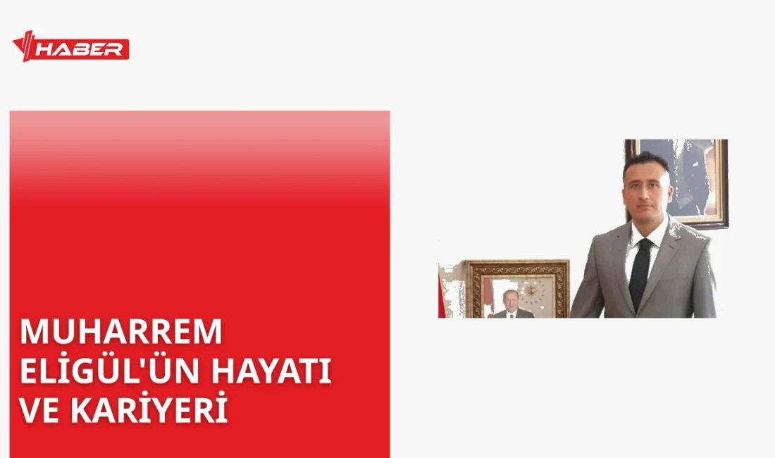 Muharrem Eligül, Kırıkkale doğumlu bir mülki idare amiri. Kariyeri boyunca