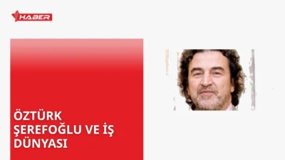 Öztürk Şerefoğlu kimdir? Kahramanmaraş doğumlu iş insanı, kuyumculuk ve otelcilik