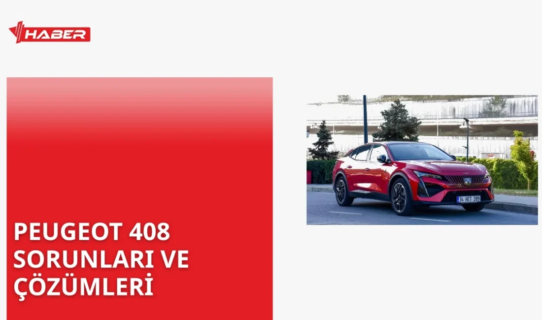Peugeot 408'in kronik sorunları arasında şanzıman, motor uyarı lambaları ve