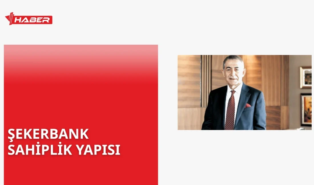 Şekerbank'ın sahiplik yapısı ve tarihi hakkında detaylı bilgi. En büyük