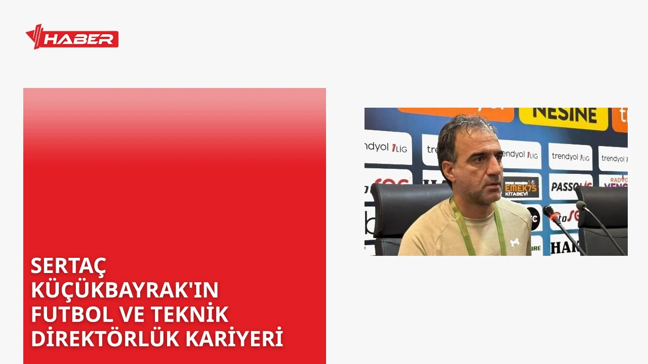 Sertaç Küçükbayrak, eski futbolcu ve teknik direktör. 1974 Şanlıurfa doğumlu
