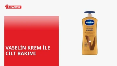 Vaselin krem nedir, ne işe yarar ve nasıl kullanılır? Kuru