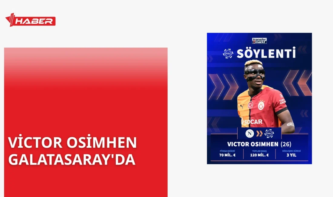 Victor Osimhen'in Galatasaray'daki maaşı, transfer detayları ve kariyerine dair kapsamlı