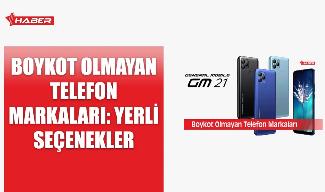 Boykot olmayan yerli telefon markaları arasında Vestel, General Mobile ve