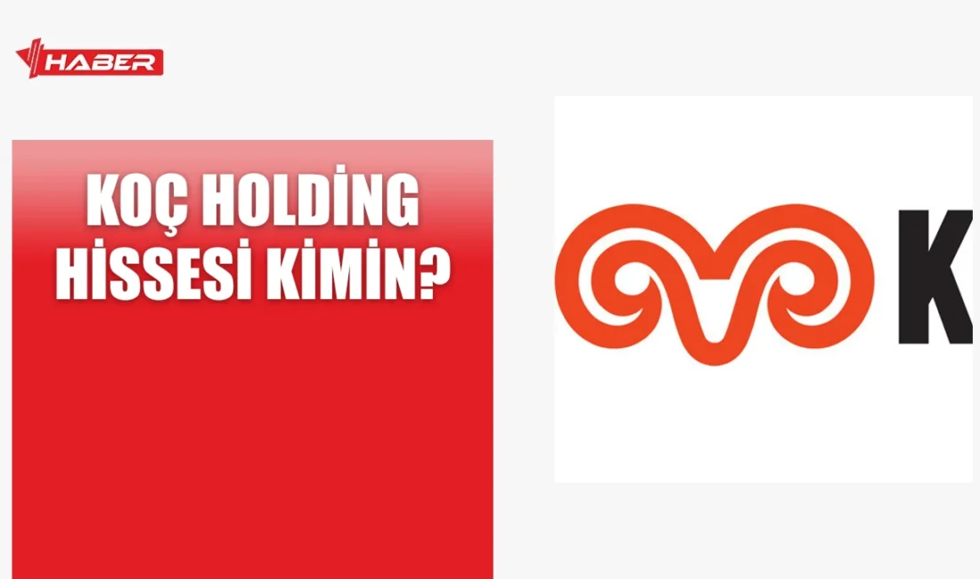 Koç Holding hissesi kimin? Koç ailesinin kontrolündeki Koç Holding'in hisseleri,