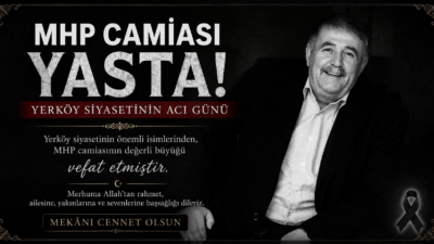 Yerköy siyasetinin ve Milliyetçi Hareket Partisi (MHP) camiasının tanınan, sevilen