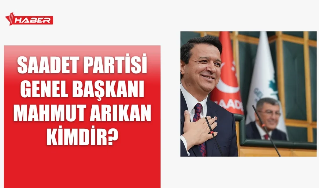 Mahmut Arıkan, Saadet Partisi Genel Başkanı olarak 2024 Kongresi'nde seçildi.